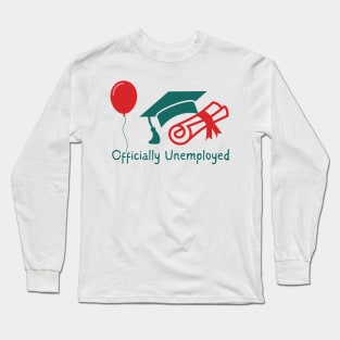 Diploma Decree: Officially Unemployed Long Sleeve T-Shirt